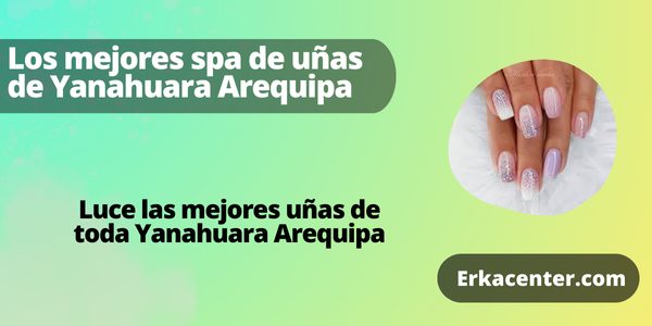 Los mejores spa de uñas de Yanahuara